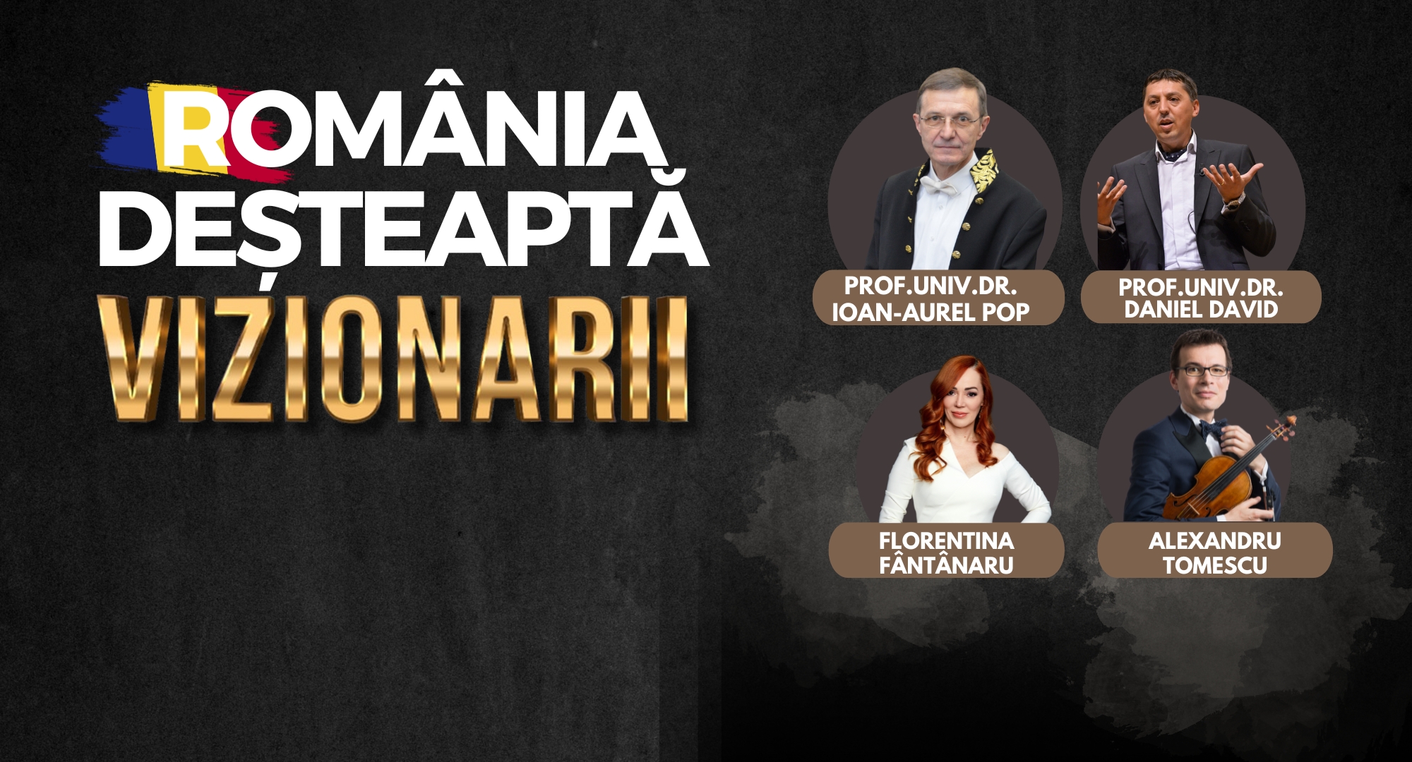 ROMÂNIA DEȘTEAPTĂ. VIZIONARII.