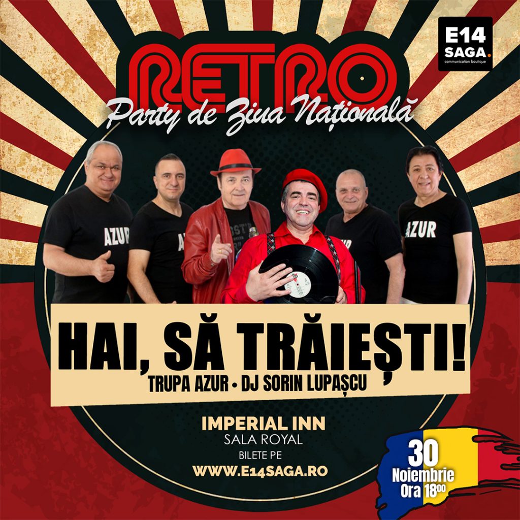 HAI, SĂ TRĂIEȘTI! – RETRO PARTY de Ziua Națională a României